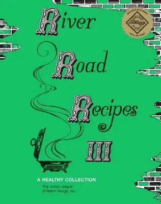 Recetas River Road III: Una colección saludable - River Road Recipes III: A Healthy Collection