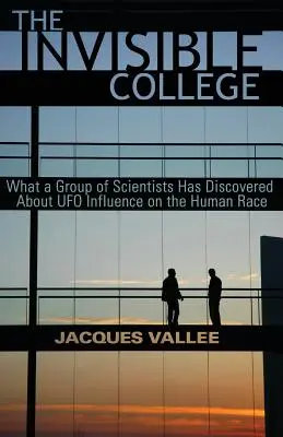 El Colegio Invisible: Lo que un grupo de científicos ha descubierto sobre la influencia de los ovnis en la raza humana - The Invisible College: What a Group of Scientists Has Discovered about UFO Influence on the Human Race