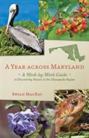 Un año por Maryland: Guía semanal para descubrir la naturaleza de la región de Chesapeake - A Year Across Maryland: A Week-By-Week Guide to Discovering Nature in the Chesapeake Region