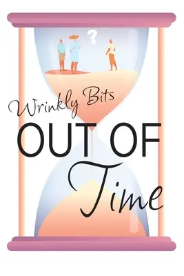 Fuera de tiempo (Libro 2 de Wrinkly Bits): Un Romance de Travesuras de Mayores de Wrinkly Bits - Out of Time (Wrinkly Bits Book 2): A Wrinkly Bits Senior Hijinks Romance