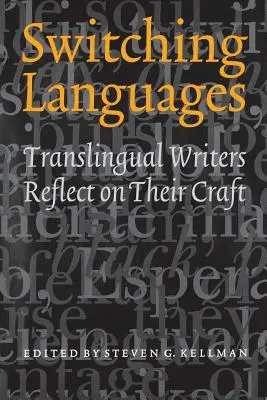 Switching Languages: Escritores translingües reflexionan sobre su oficio - Switching Languages: Translingual Writers Reflect on Their Craft