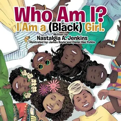 ¿Quién soy? Soy una chica (negra) - Who Am I? I Am a (Black) Girl.