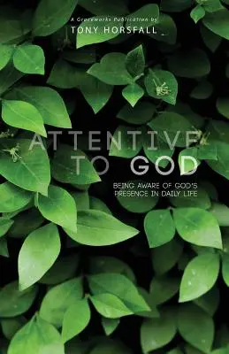 Atentos a Dios: Ser consciente de la presencia de Dios en la vida cotidiana - Attentive to God: Being Aware of God's Presence in Daily Life