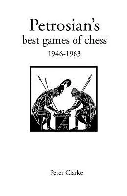 Las mejores partidas de ajedrez de Petrosian 1946-1963 - Petrosian's Best Games of Chess 1946-1963