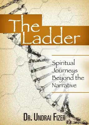 La escalera: Viajes espirituales más allá de la narrativa - The Ladder: Spiritual Journeys Beyond the Narrative