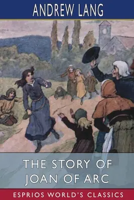 La historia de Juana de Arco (Esprios Clásicos) - The Story of Joan of Arc (Esprios Classics)