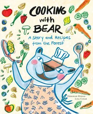 Cocinar con oso: una historia y recetas del bosque - Cooking with Bear: A Story and Recipes from the Forest