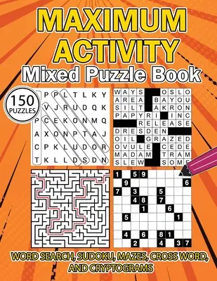 MÁXIMA ACTIVIDAD Libro de puzzles mixtos: Libro de puzzles variados, sopas de letras, sudokus, laberintos, palabras cruzadas y criptogramas, 150 puzzles únicos - MAXIMUM ACTIVITY Mixed puzzle book: Variety Puzzles Book, Word Search, Sudoku, Mazes, Cross Words and Cryptograms, 150 unique puzzles