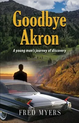 Adiós a Akron: El viaje de descubrimiento de un joven - Goodbye Akron: A Young Man's Journey of Discovery