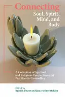 Conectando alma, espíritu, mente y cuerpo: Una colección de perspectivas y prácticas espirituales y religiosas en el asesoramiento psicológico - Connecting Soul, Spirit, Mind, and Body: A Collection of Spiritual and Religious Perspectives and Practices in Counseling