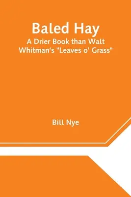 Heno empacado: Un libro más seco que Hojas de hierba de Walt Whitman - Baled Hay: A Drier Book than Walt Whitman's Leaves o' Grass