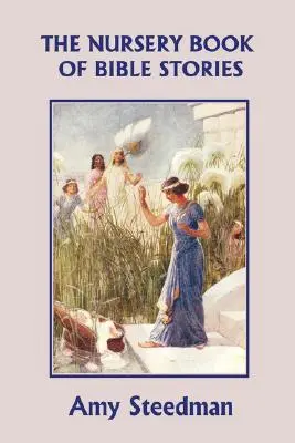 El libro infantil de cuentos bíblicos (Yesterday's Classics) - The Nursery Book of Bible Stories (Yesterday's Classics)