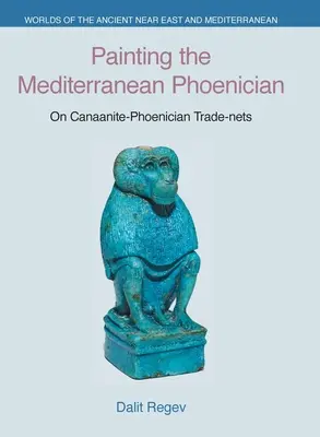 Pintar el Mediterráneo fenicio: Sobre las redes comerciales cananea-fenicias - Painting the Mediterranean Phoenician: On Canaanite-Phoenician Trade-Nets