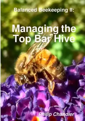 Apicultura equilibrada II: Manejo de la colmena de barra superior - Balanced Beekeeping II: Managing the Top Bar Hive