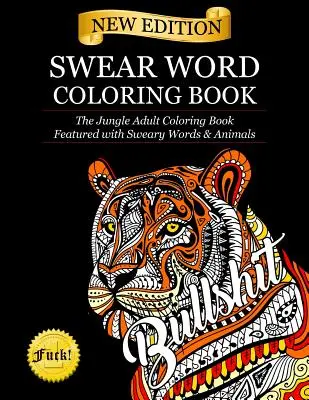 Libro para colorear: El libro de la selva para colorear con palabras malsonantes y animales - Swear Word Coloring Book: The Jungle Adult Coloring Book featured with Sweary Words & Animals