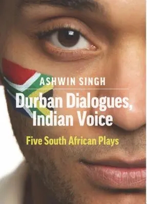 Diálogos de Durban, voz india: Cinco obras sudafricanas - Durban Dialogues, Indian Voice: Five South African Plays