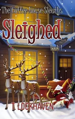 Los detectives del café: Sleighed (Libro 1) - The Coffee House Sleuths: Sleighed (Book 1)