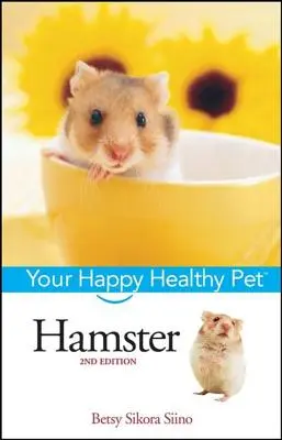 Hámster: Su mascota feliz y sana - Hamster: Your Happy Healthy Pet