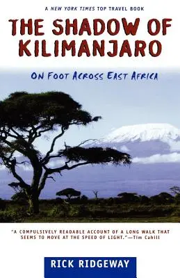 La sombra del Kilimanjaro: A pie por África oriental - The Shadow of Kilimanjaro: On Foot Across East Africa