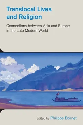 Vidas y religiones translocales: Conexiones entre Asia y Europa a finales de la Edad Moderna - Translocal Lives and Religion: Connections Between Asia and Europe in the Late Modern World