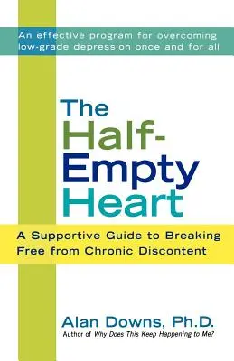El corazón medio vacío: Una guía de apoyo para liberarse del descontento crónico - The Half-Empty Heart: A Supportive Guide to Breaking Free from Chronic Discontent