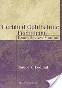 Manual de repaso del examen de técnico oftálmico certificado: Exam Review Manual - Certified Ophthalmic Technician Exam Review Manual: Exam Review Manual