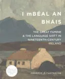 I Mbal an Bhis: La Gran Hambruna y el cambio lingüístico en la Irlanda del siglo XIX - I Mbal an Bhis: The Great Famine and the Language Shift in Nineteenth-Century Ireland