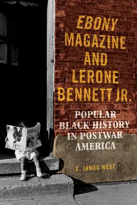 La revista Ebony y Lerone Bennett Jr: Historia popular negra en la América de posguerra - Ebony Magazine and Lerone Bennett Jr.: Popular Black History in Postwar America