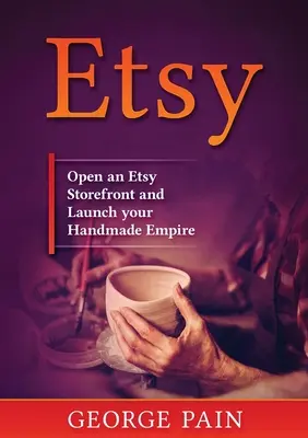 Etsy: Abre un escaparate en Etsy y lanza tu imperio handmade - Etsy: Open an Etsy Storefront and Launch your Handmade Empire