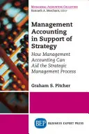 La contabilidad de gestión al servicio de la estrategia: Cómo puede ayudar la contabilidad de gestión al proceso de gestión estratégica - Management Accounting in Support of Strategy: How Management Accounting Can Aid the Strategic Management Process