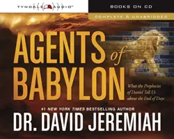 Agentes de Babilonia: Lo que las profecías de Daniel nos dicen sobre el fin de los días - Agents of Babylon: What the Prophecies of Daniel Tell Us about the End of Days