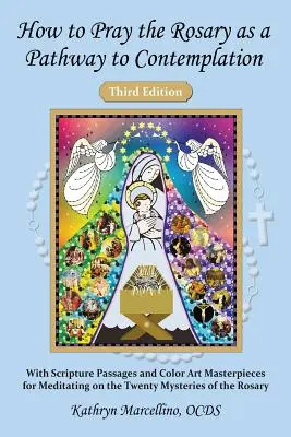 Cómo rezar el Rosario como camino de contemplación: Con pasajes bíblicos y obras de arte para colorear, para meditar en los veinte misterios del Rosario. - How to Pray the Rosary as a Pathway to Contemplation: With Scripture Passages and Color Art Masterpieces For Meditating on the Twenty Mysteries of the