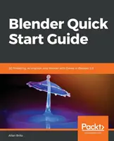 Guía de inicio rápido de Blender: Modelado, animación y renderizado 3D con Eevee en Blender 2.8 - Blender Quick Start Guide: 3D Modeling, Animation, and Render with Eevee in Blender 2.8