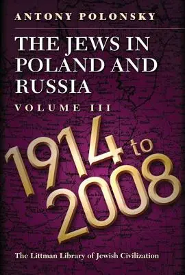 Los judíos en Polonia y Rusia: Volumen III: 1914-2008 - The Jews in Poland and Russia: Volume III: 1914-2008