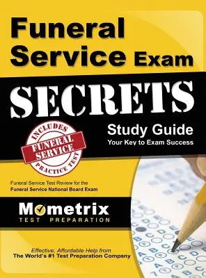 Funeral Service Exam Secrets Study Guide: Funeral Service Test Review for the Funeral Service National Board Exam. - Funeral Service Exam Secrets Study Guide: Funeral Service Test Review for the Funeral Service National Board Exam