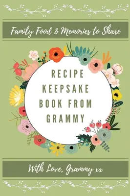 Recipe keepsake Book From Grammy: Recuerdos familiares de comida para compartir - Recipe keepsake Book From Grammy: Family Food Memories to Share