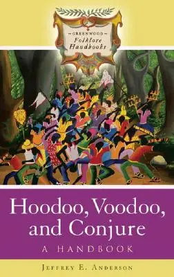 Hoodoo, Voodoo, and Conjure: A Handbook