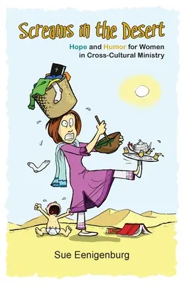 Gritos en el desierto: Esperanza y humor para mujeres en el ministerio transcultural - Screams in the Desert: Hope and Humor for Women in Cross-Cultural Ministry