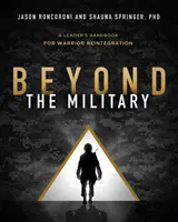 Más allá de las Fuerzas Armadas: Manual del líder para la reintegración del guerrero - Beyond the Military: A Leader's Handbook for Warrior Reintegration