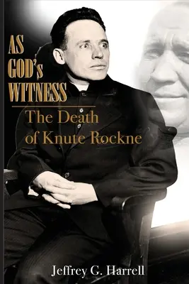 Como testigo de Dios: La muerte de Knute Rockne - As God's Witness: The Death of Knute Rockne