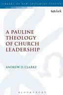 Una teología paulina del liderazgo eclesiástico - A Pauline Theology of Church Leadership