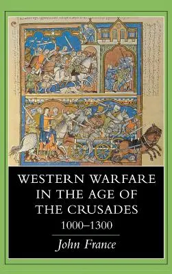 La guerra occidental en la época de las Cruzadas, 1000 - 1300 - Western Warfare in the Age of the Crusades, 1000 1300