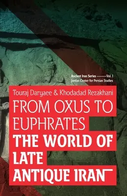 Del Buey al Éufrates: El mundo del Irán de la Antigüedad Tardía - From Oxus to Euphrates: The World of Late Antique Iran