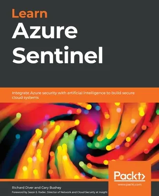 Aprenda Azure Sentinel: Integra la seguridad de Azure con la inteligencia artificial para crear sistemas seguros en la nube - Learn Azure Sentinel: Integrate Azure security with artificial intelligence to build secure cloud systems