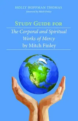 Guía de estudio para Las obras de misericordia corporales y espirituales de Mitch Finley - Study Guide for The Corporal and Spiritual Works of Mercy by Mitch Finley