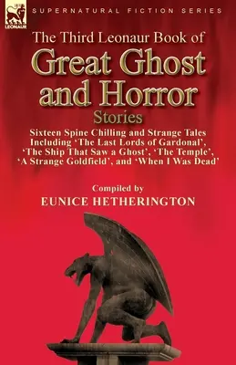 The Third Leonaur Book of Great Ghost and Horror Stories: Dieciséis relatos escalofriantes y extraños, entre ellos 