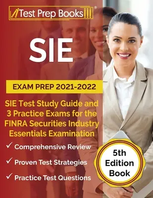 SIE Exam Prep 2021-2022: Guía de Estudio SIE y 3 Pruebas de Práctica para el Examen FINRA Securities Industry Essentials [5ª Edición Libro]. - SIE Exam Prep 2021-2022: SIE Study Guide and 3 Practice Tests for the FINRA Securities Industry Essentials Examination [5th Edition Book]