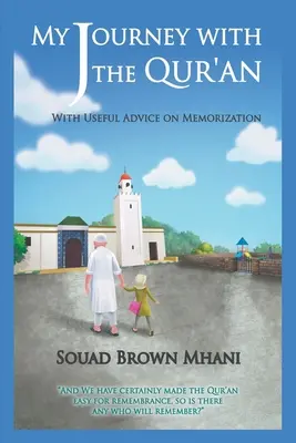 Mi viaje con el Corán: consejos útiles para memorizarlo - My Journey with the Qur'an - With Useful Advice on Memorization