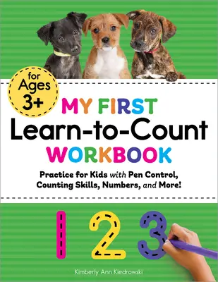 Mi primer cuaderno para aprender a contar: ¡Práctica para niños con el control de la pluma, habilidades de conteo, números y más! - My First Learn-To-Count Workbook: Practice for Kids with Pen Control, Counting Skills, Numbers, and More!