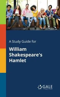 Guía de estudio de Hamlet, de William Shakespeare - A Study Guide for William Shakespeare's Hamlet